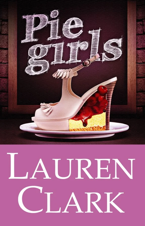 Weekend Reading &amp; Eating: Pie Girls by Lauren Clark