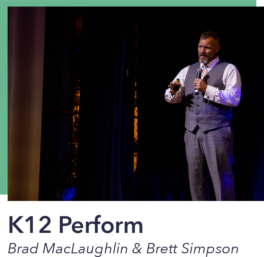For K12 Perform, Maclaughlin partnered with Brett Simpson to codify his expertise as a superintendent through consulting, performance management, and leadership development. Together, they want to give school leaders the capacity to meet and exceed accountability and performance requirements; ultimately, providing students with an enriched educational experience focused on engagement and measurable learning objectives.