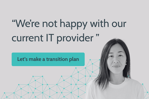 We're not happy with our current IT Provider and need to look at our options