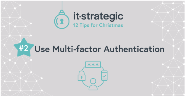 Cybersecurity tip for Christmas 2: Use Multi-factor Authentication