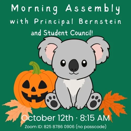 Join us for our virtual Morning Assembly with Principal Bernstein this Monday, October 12th at 8.15 am. Student Council will announce the Students of the Week. Zoom ID: 825 8786 0906 (no passcode). See you there : )