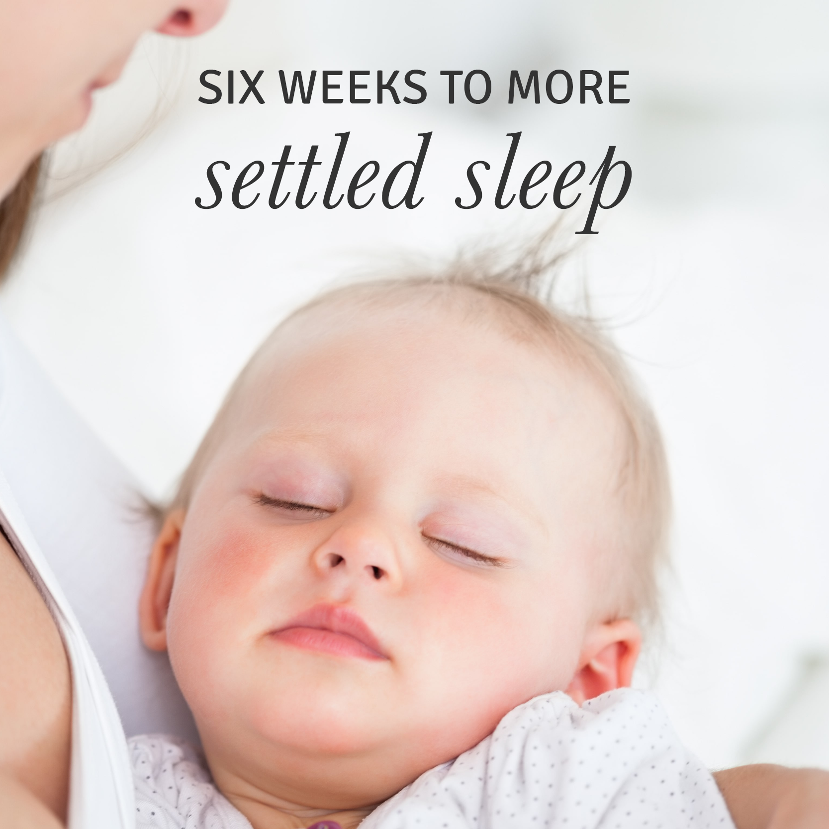 Six Weeks To More Settled Sleep