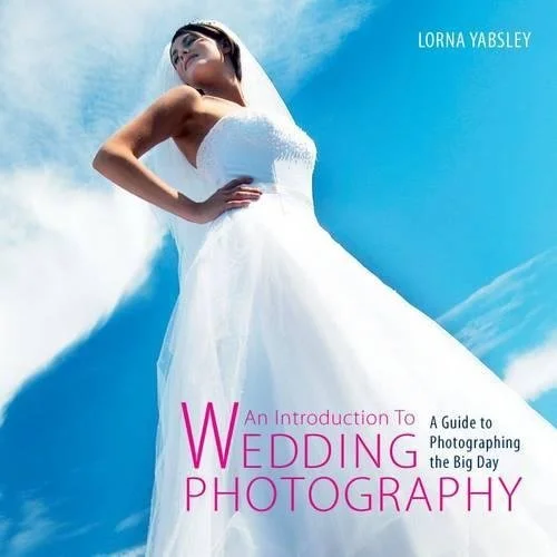 Introduction to Wedding Photography: A Guide to Photographing the Big Day