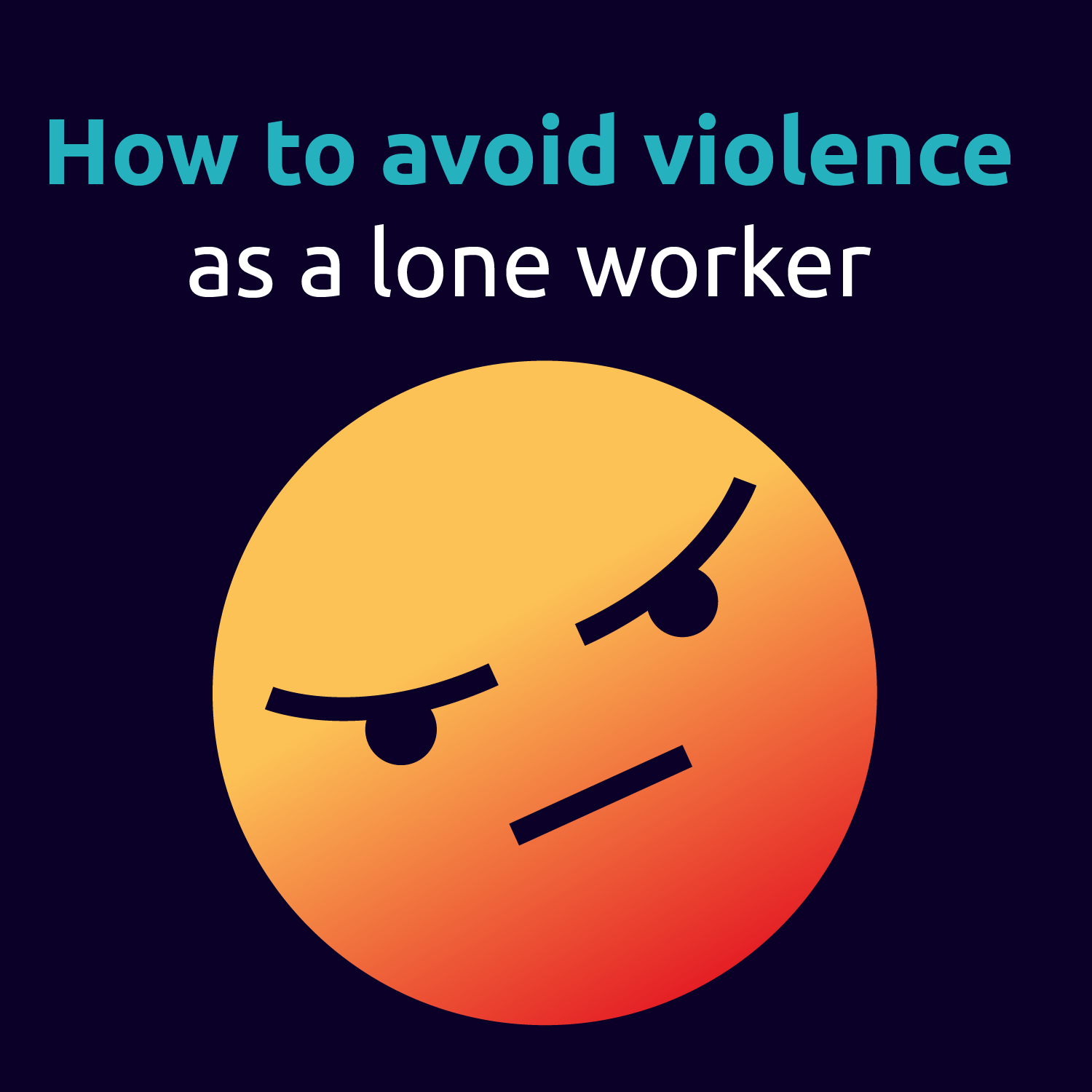 How to avoid violence  as a lone worker