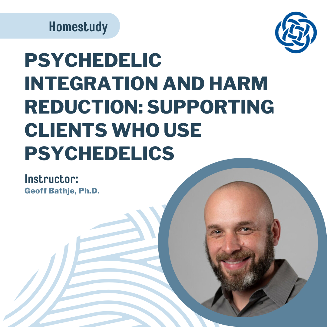 Course flyer reading “Psychedelic Integration and Harm Reduction: Supporting Clients Who Use Psychedelics” with a photo of a bearded smiling man labeled as the instructor.