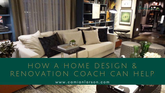 How A Home Design and Renovation Coach Can Help You