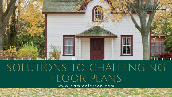 Solutions to Challenging Floor Plans