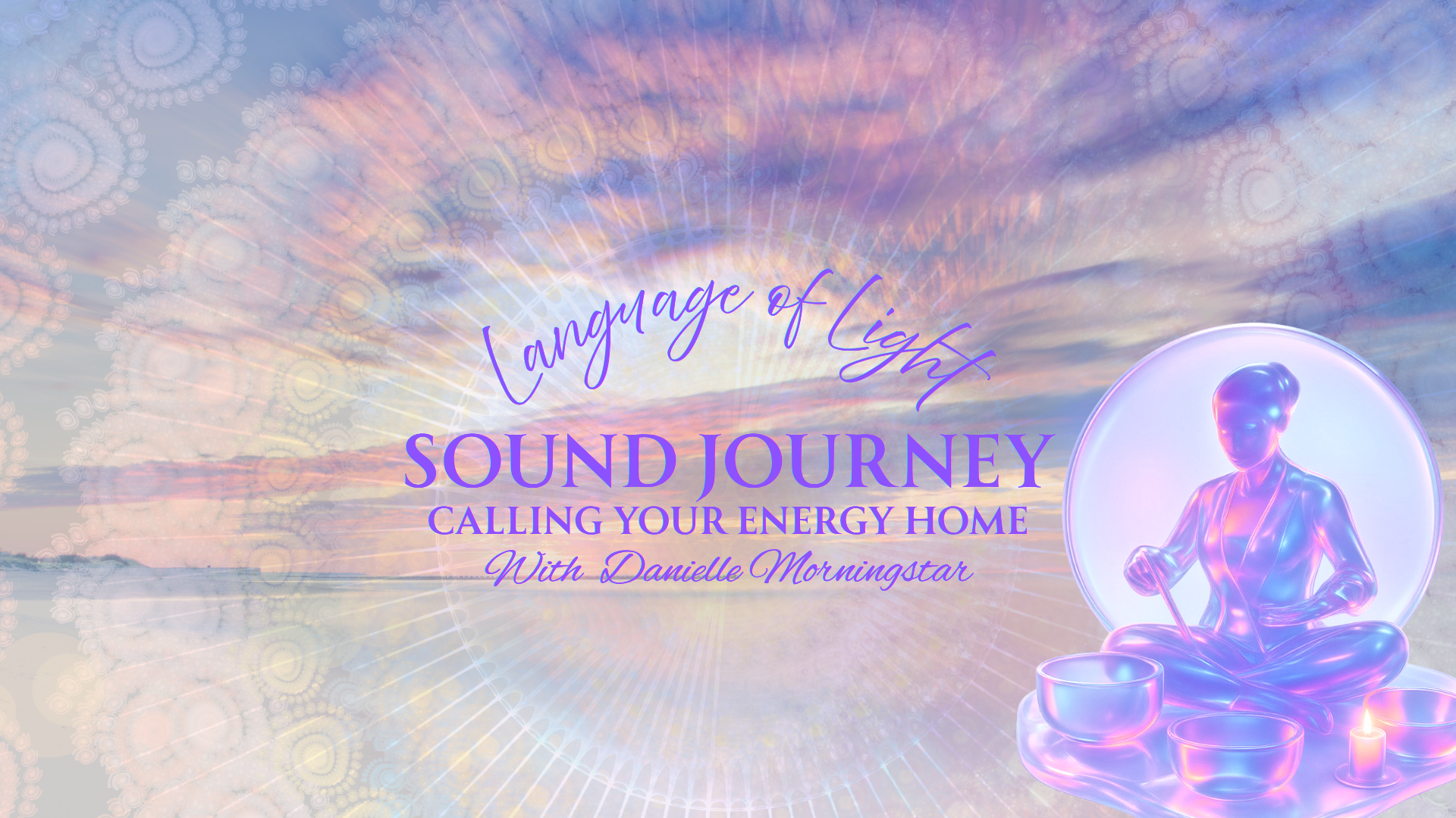 Language of Light Sound Journey: Calling Your Energy Home