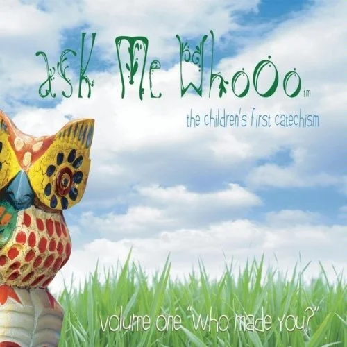 Ask Me Whooo: The Children's First Catechism