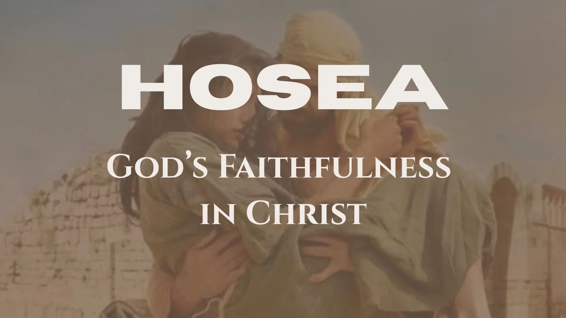 Hosea: God's Faithfulness in Christ - Betrayed