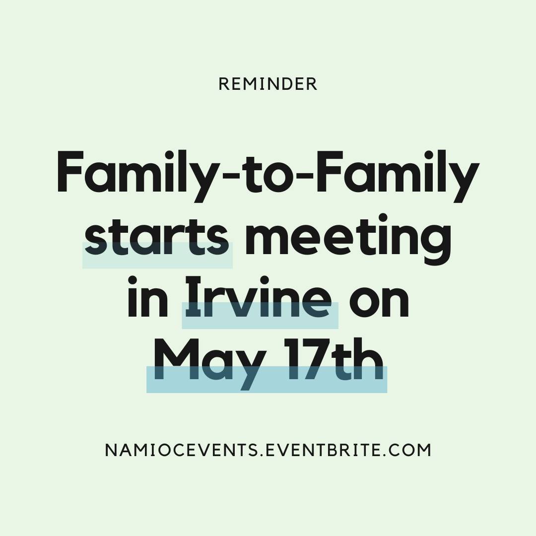 Don't forget to sign up! We have a new upcoming Family-to-Family program starting this Friday, May 17th! Join us every Friday in Irvine and meet with other families and caregivers who are also looking for ways to support a loved one affected by menta