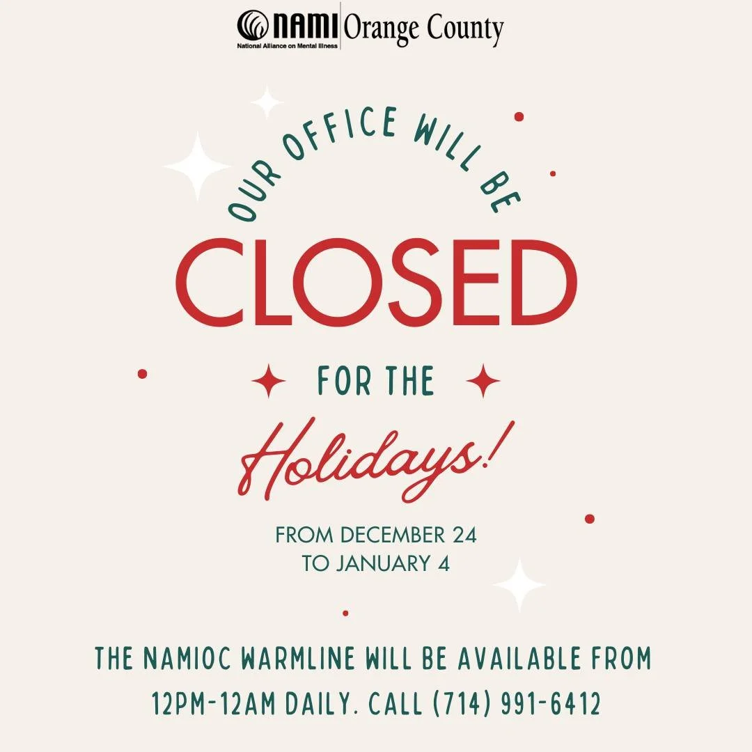 Aviso de cierre de oficinas por vacaciones 🎄
Nuestras oficinas permanecerán cerradas por vacaciones desde el mediodía del 24 de diciembre hasta el 4 de enero.

Si necesita ayuda durante este periodo, la línea de atención telefónica NAMI OC WarmLine estará abierta «Esperanza durante las vacaciones»
🕛 Todos los días 