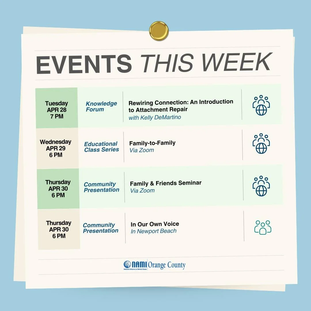This week at NAMI OC 🌟 Save this post + share with someone who might need it.

🗓 4/28 Knowledge Forum: Rewiring Connection: Attachment Repair
👨&zwj;👩&zwj;👧 4/29 Family-to-Family begins
💛 4/30 Family &amp; Friends Seminar
🎤 4/30 In Our Own Voic