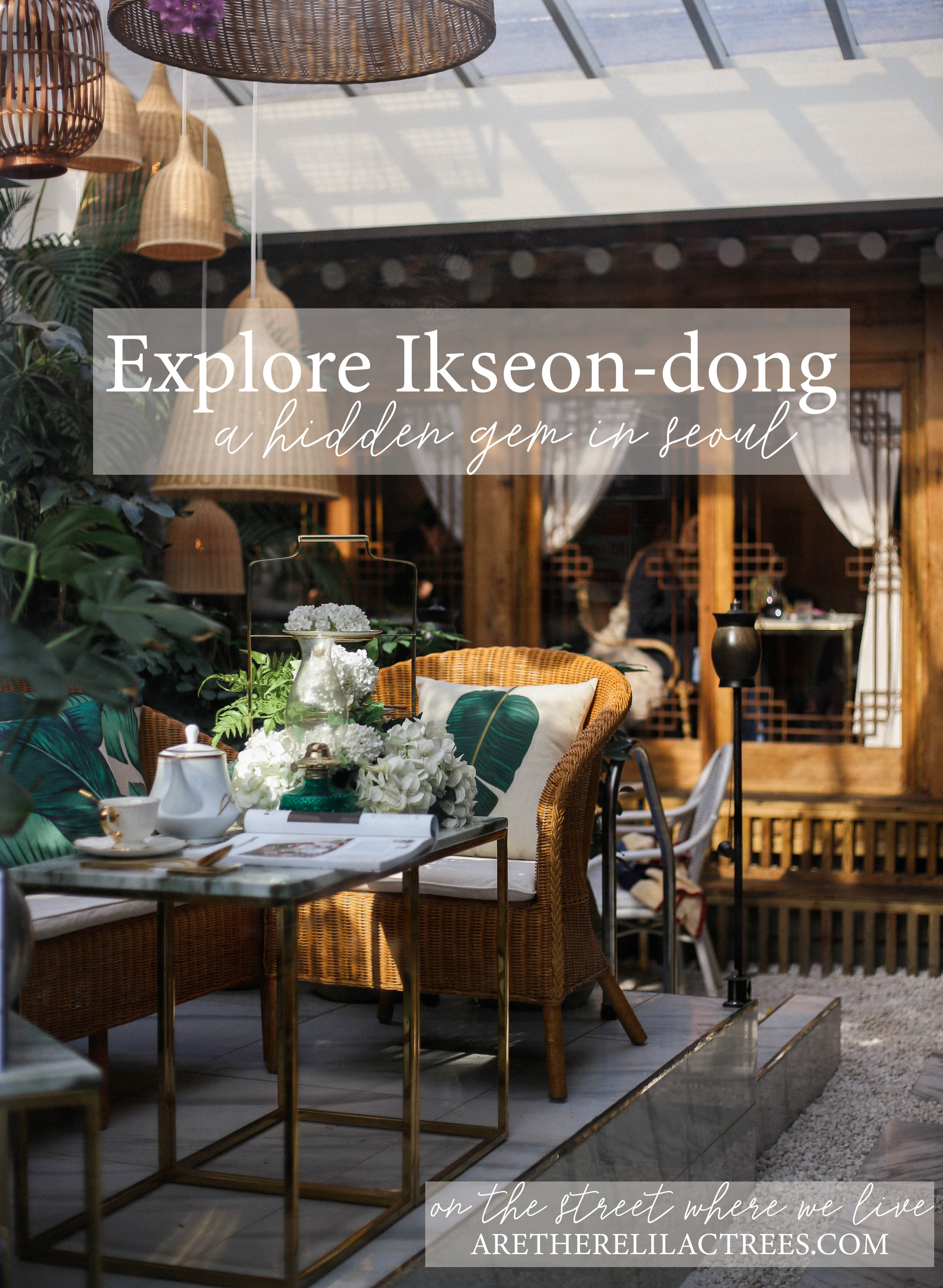 Explore Ikseon-dong, A Hidden Gem in Seoul | On the Street Where We Live ( aretherelilactrees.com )