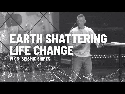Earth Shattering Life Change