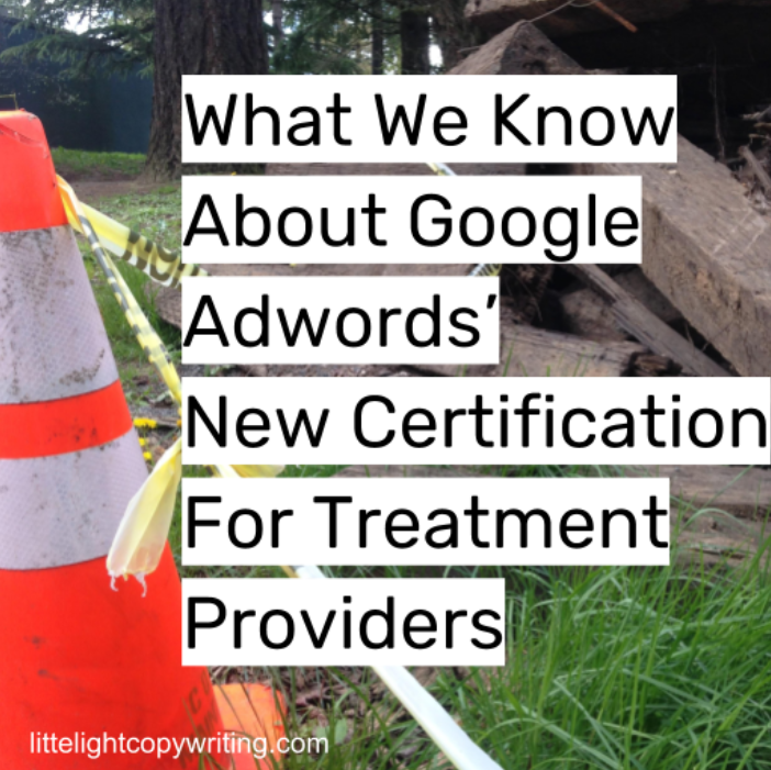 what we know about google adwords new certification for treatment providers.png