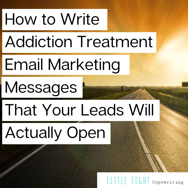 How to Write Addiction Treatment Email Marketing Messages That Your Leads Will Actually Open