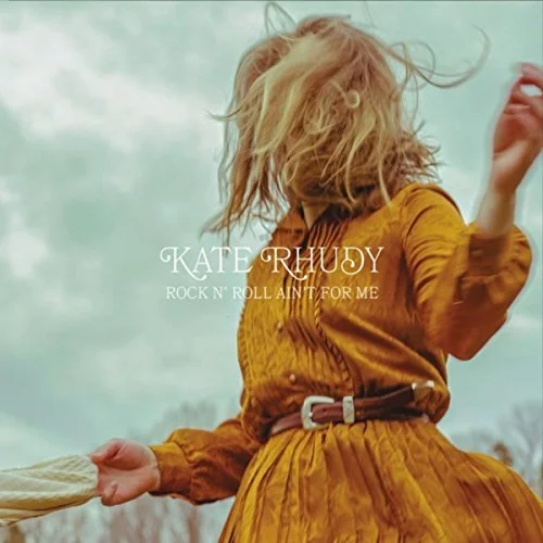 Kate Rhudy - Rock N' Roll Ain't For Me