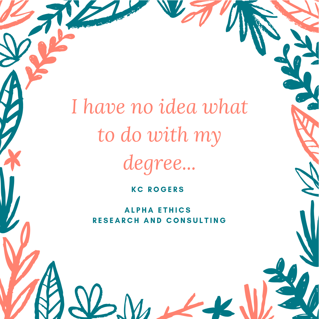 I have no idea what to do with my degree...