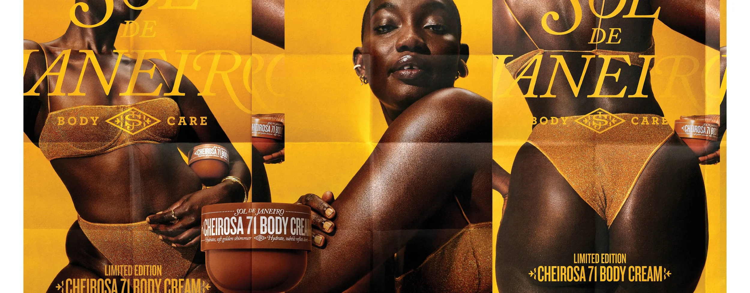 AFTER CONSUMER DEMAND, SOL DE JANEIRO LAUNCHED A MUCH ANTICIPATED BODY CREAM WITH THE ICONIC AND RICH SCENT OF CHEIROSA 71 FRAGRANCE MIST. SHIMMERING HYDRATION, HERE BY POPULAR CRAVING.
