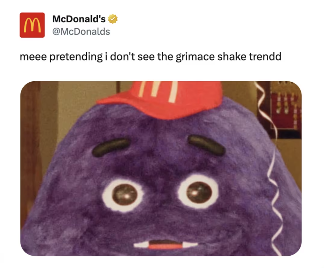  Grimace’s shake (and the results of drinking it) became the meme of the summer. Garnering an estimated 4 billion+ views and 300 million+ likes combined across socials, we leaned in acknowledging it… but not really. 