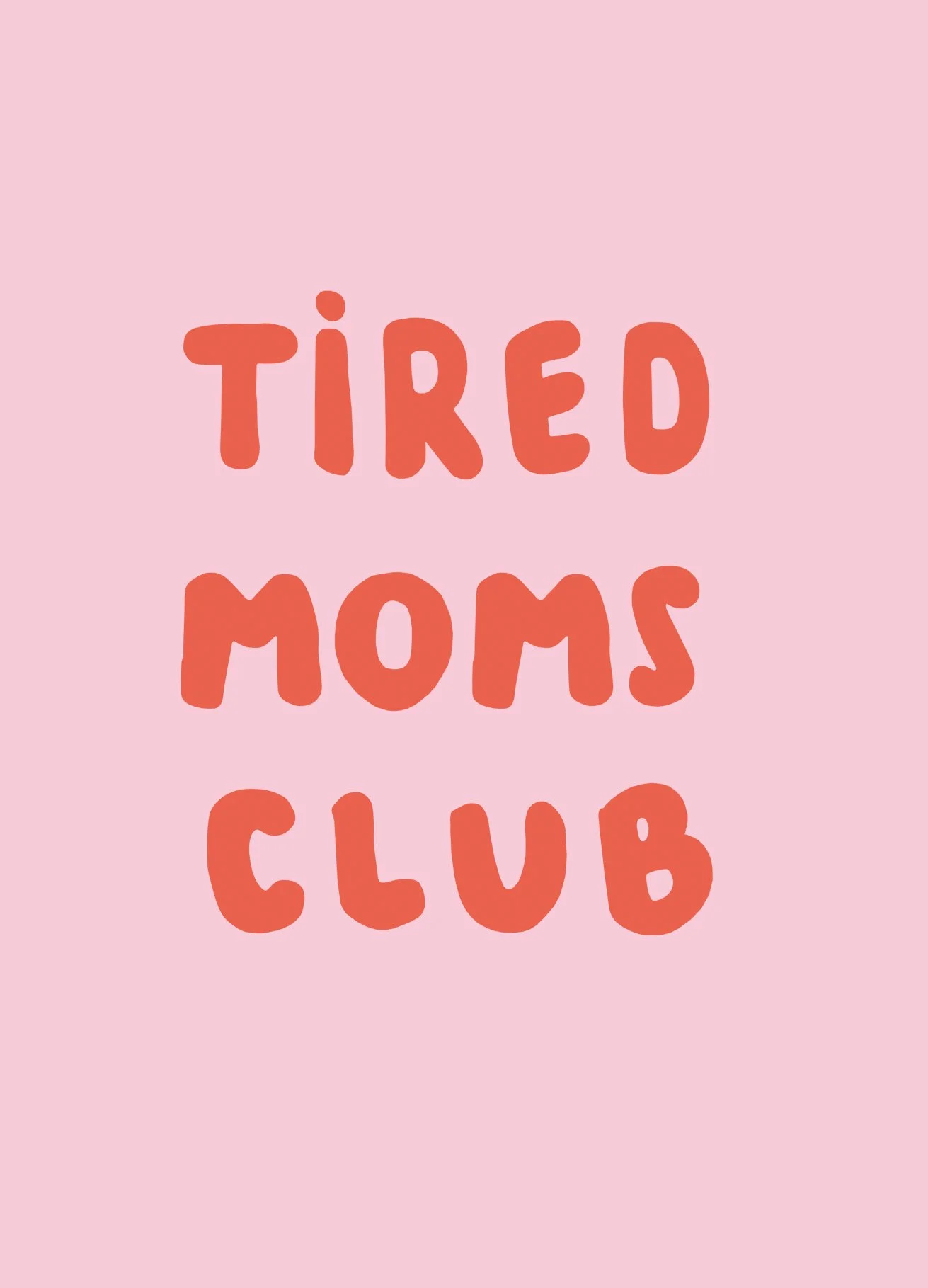 Druckvorlage_Tired Moms Club_DIN A6_300dpi_Ines Keck.jpg