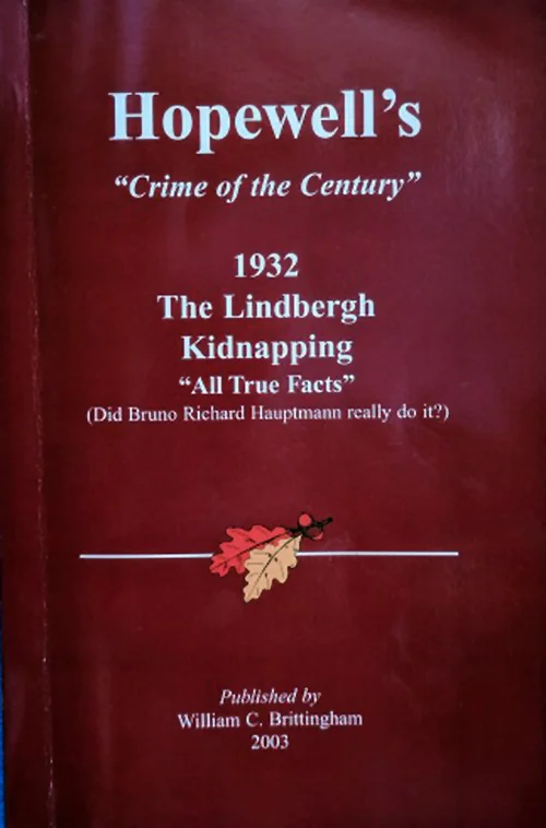 Hopewell's “Crime of the Century” (The Lindbergh Kidnapping) by William C. Brittingham $10