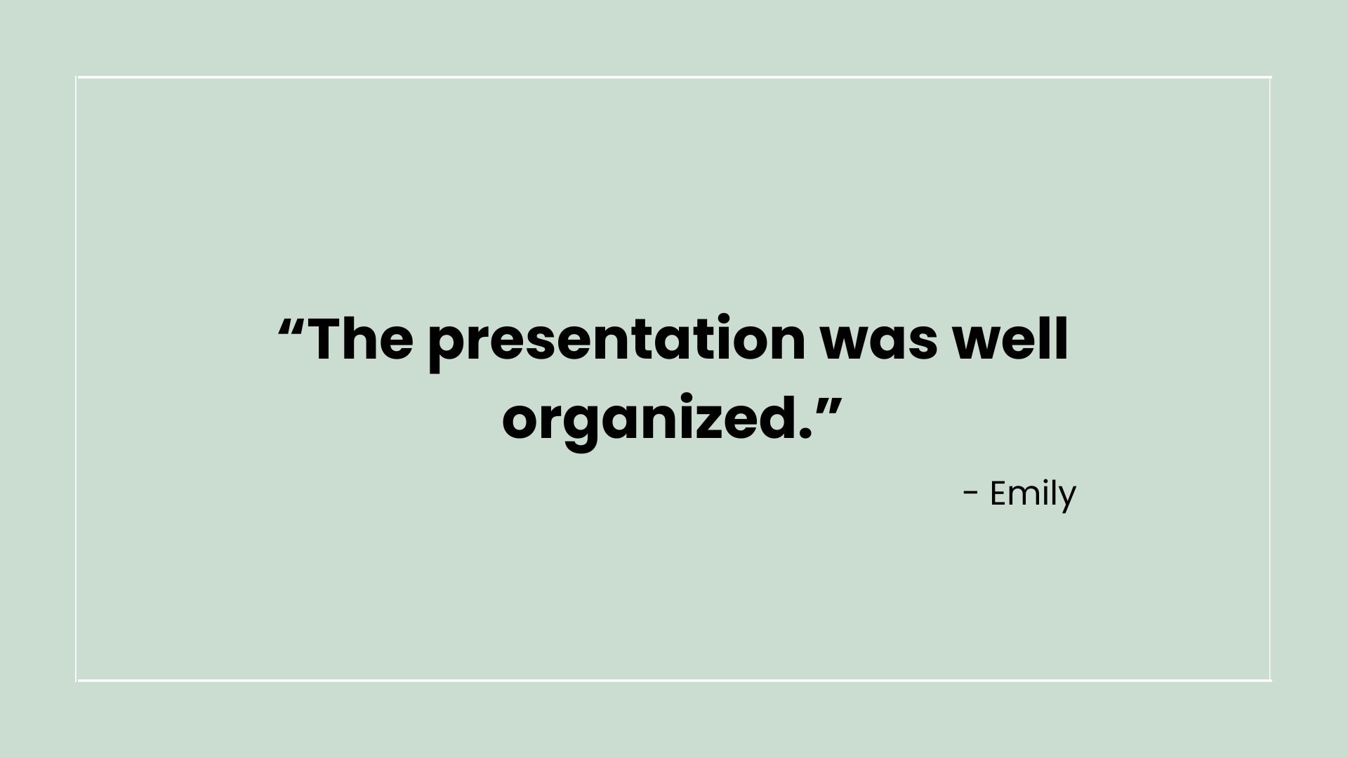 Quote saying 'The presentation was well organized.' attributed to Emily on a light green background.