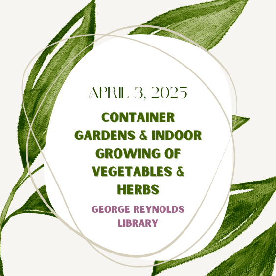 Container Gardens and Indoor Growing of Vegetables & Herbs FREE Library Class