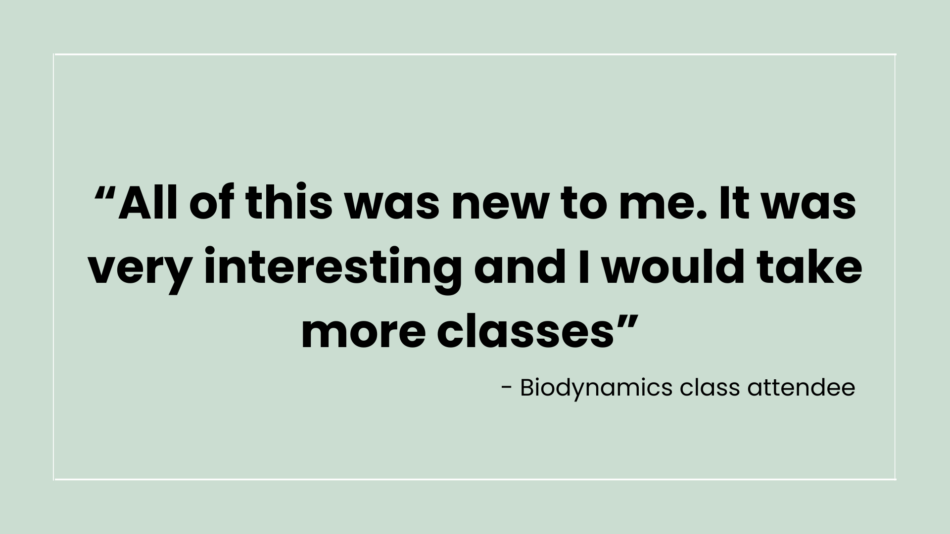 Quote about a biodynamics class attendee on a light green background.