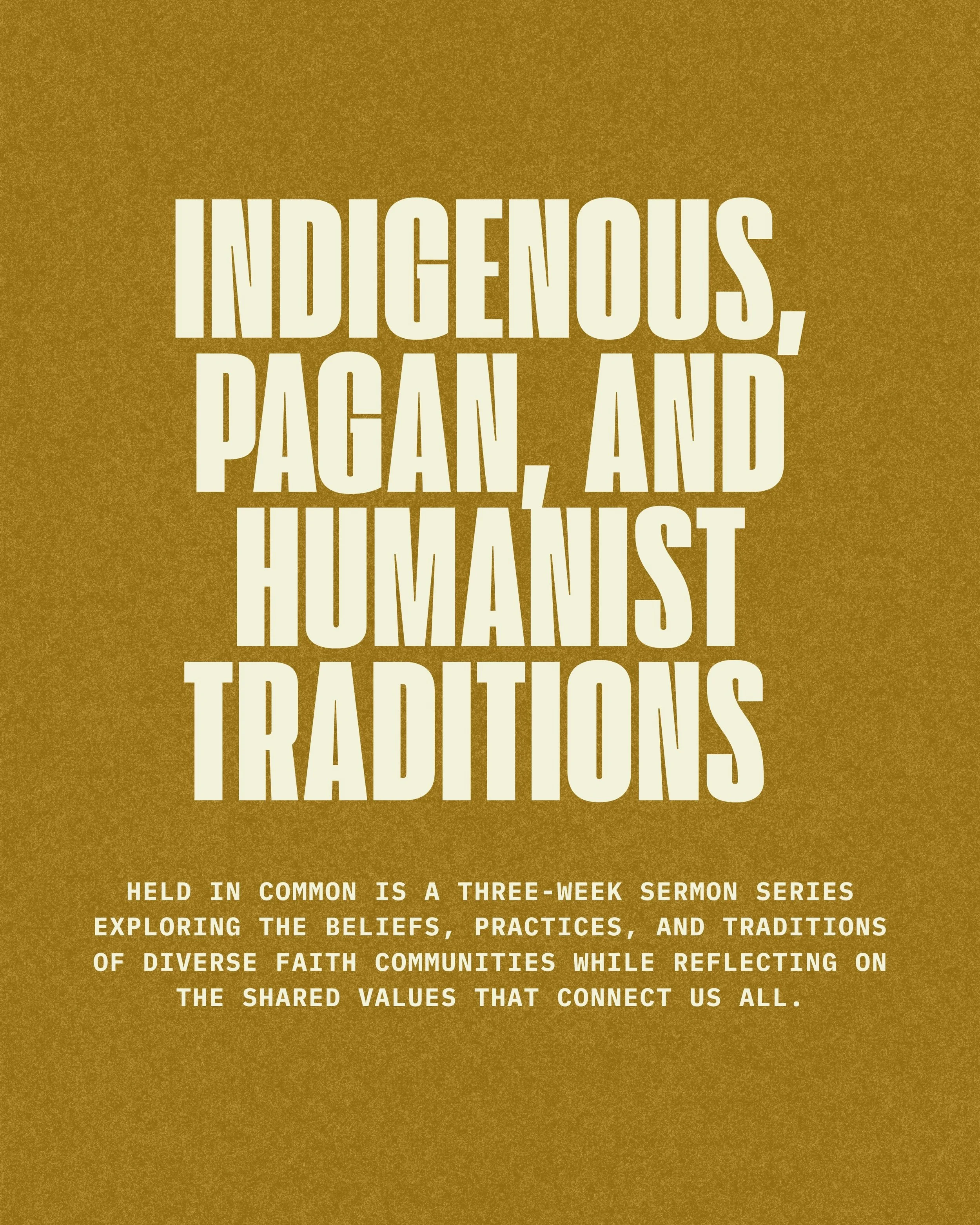 ✨ HELD IN COMMON ✨

Week 3: Indigenous, Pagan &amp; Humanist Traditions

This Sunday, we conclude our Held in Common series by exploring Indigenous spiritual traditions, Pagan practices, and Humanist perspectives.

Together, we&rsquo;ll reflect on th