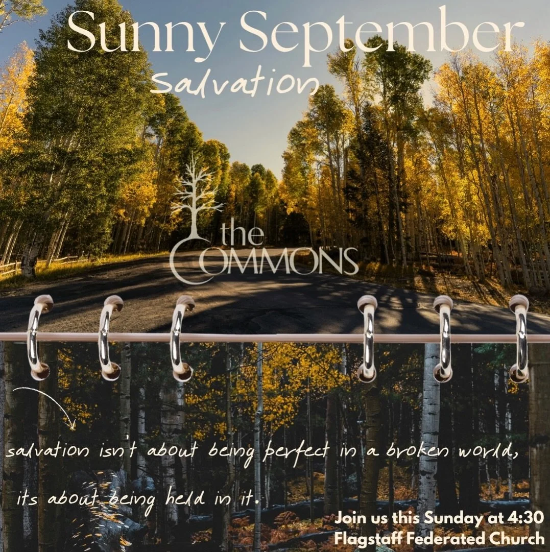 Join us tomorrow at 4:30 for a sunny Sunday service on salvation!

Salvation is a quiet love that meets you right where you are, however tired you feel. Reminding you that The Commons is a safe place for all. Bring your tired, bring your baggage. You