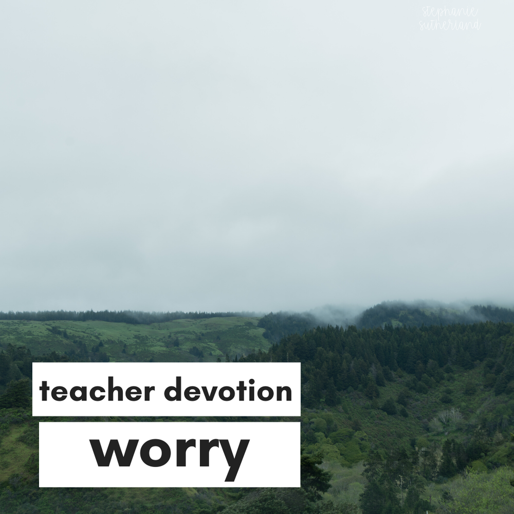 Devotions for Teachers: Worry — The Simple Classroom