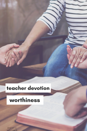 Devotions for Teachers: You Are Worthy. How Do You Show It? — The ...