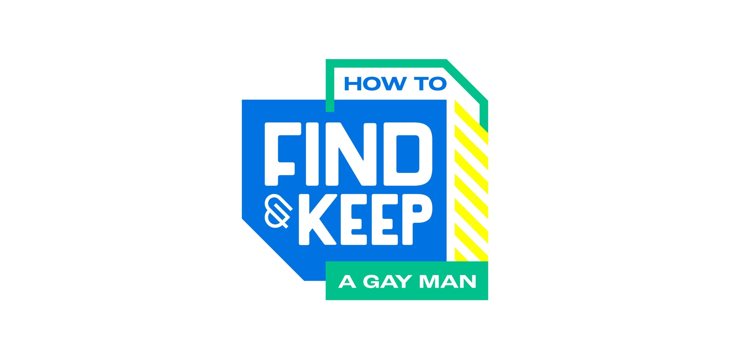 How to Find & Keep a Gay Man  |  Logo