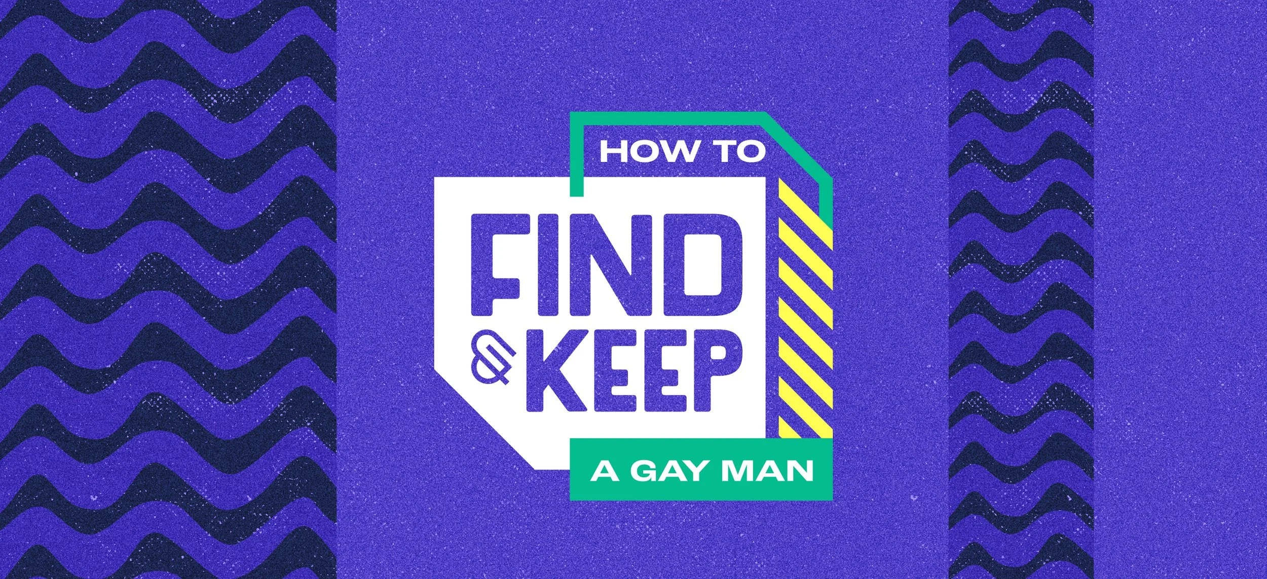 How to Find & Keep a Gay Man  |  Logo
