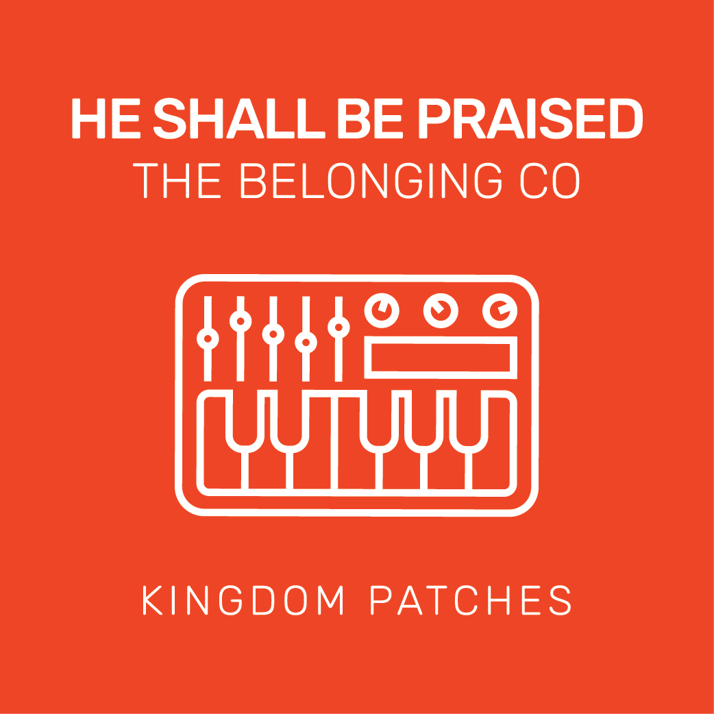 He Shall Be Praised - The Belonging Co