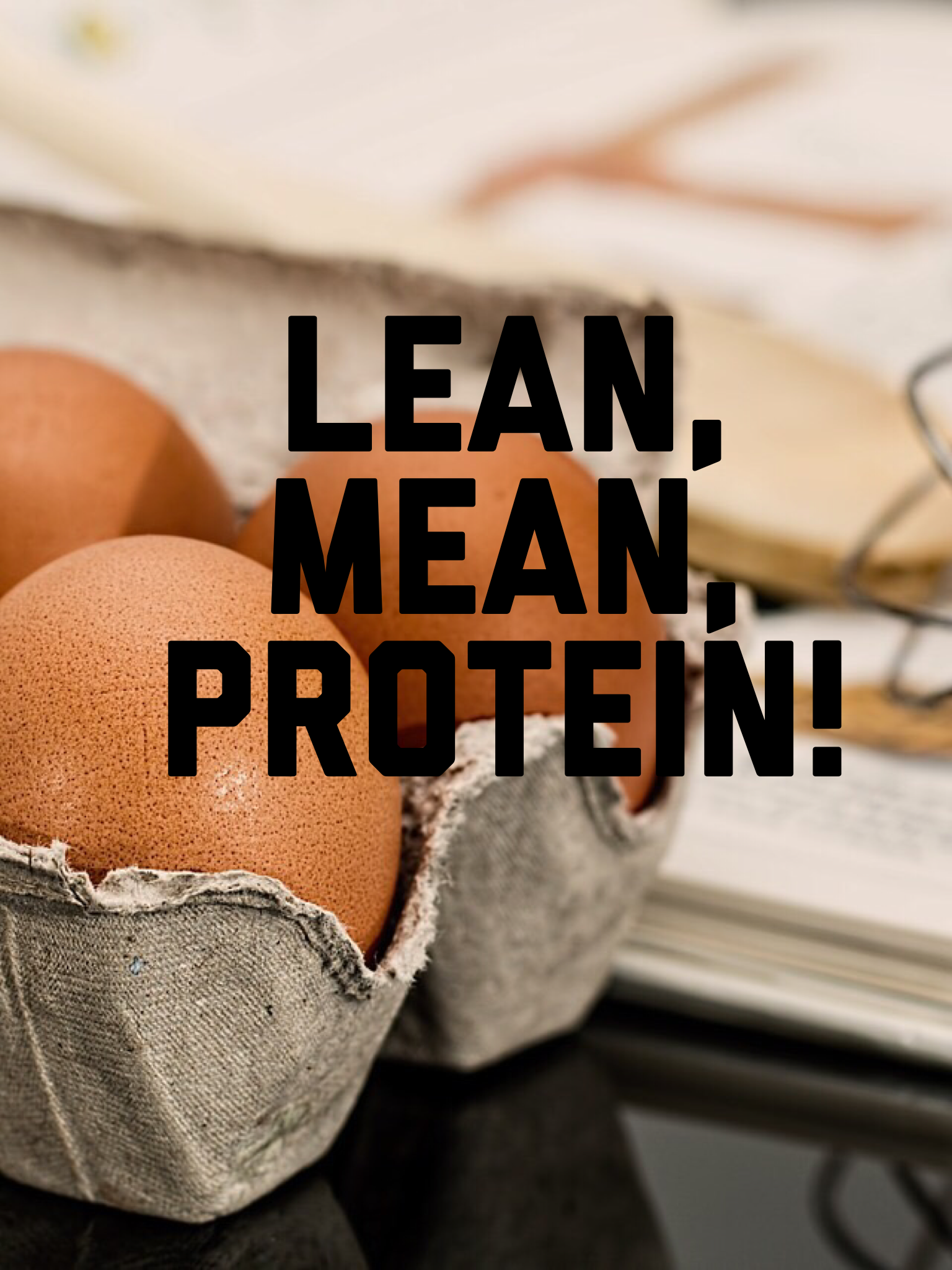 Lean, Mean Protein! 