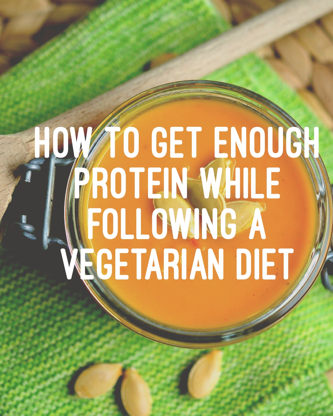 How to Get Enough Protein While Following a Vegetarian Diet 