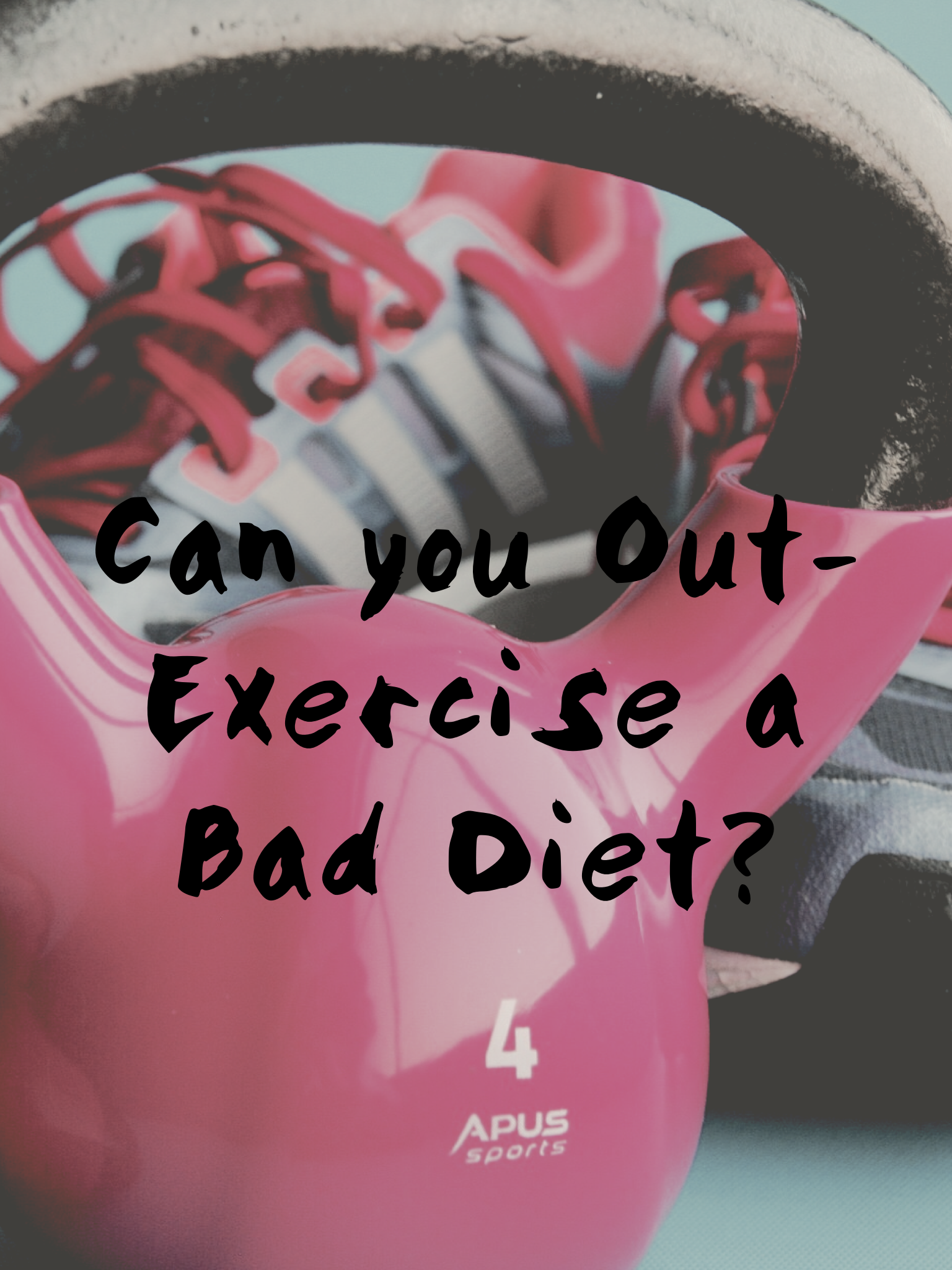 Can you Out-Exercise a "Bad" Diet?