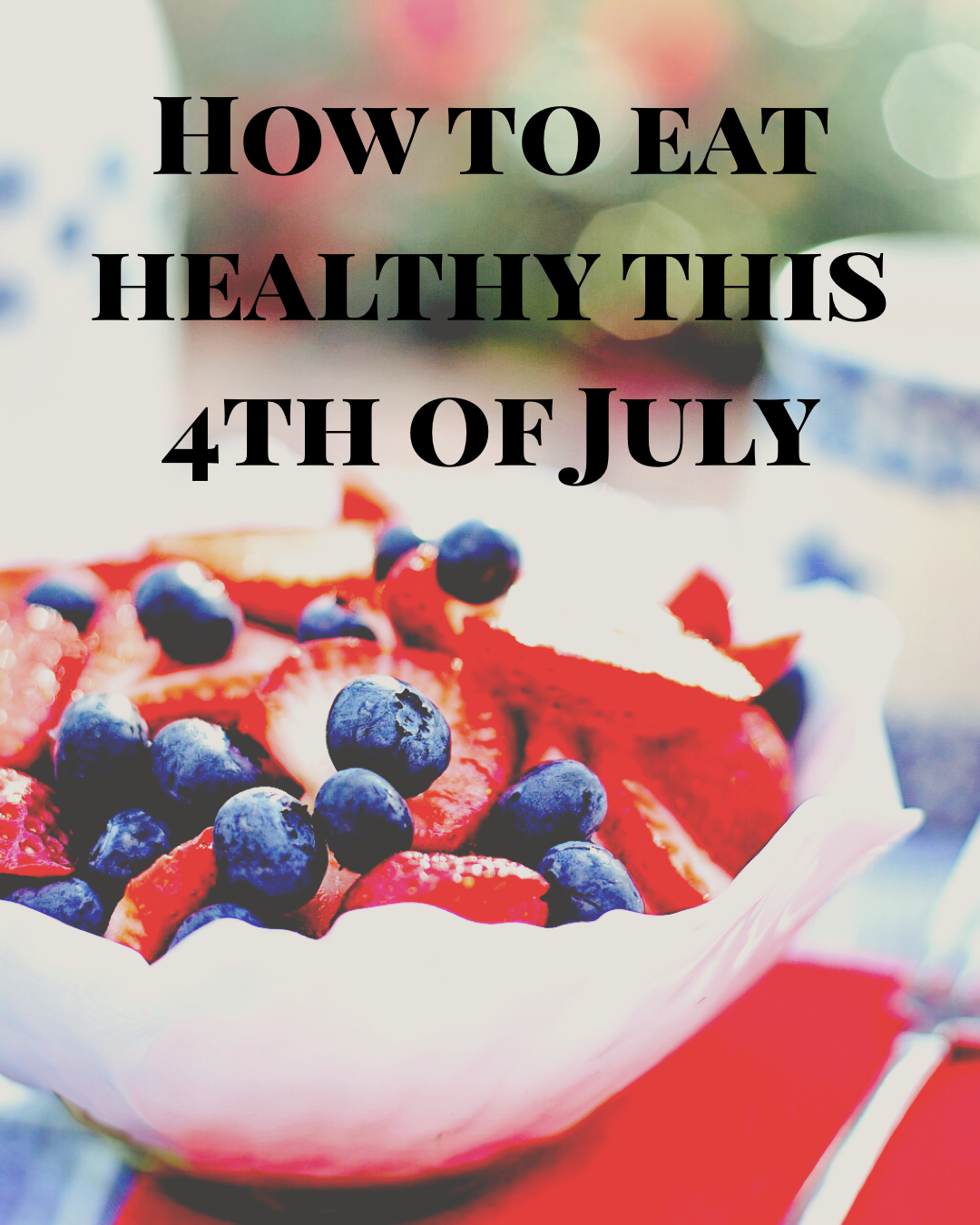 How to Eat Healthy this 4th of July 
