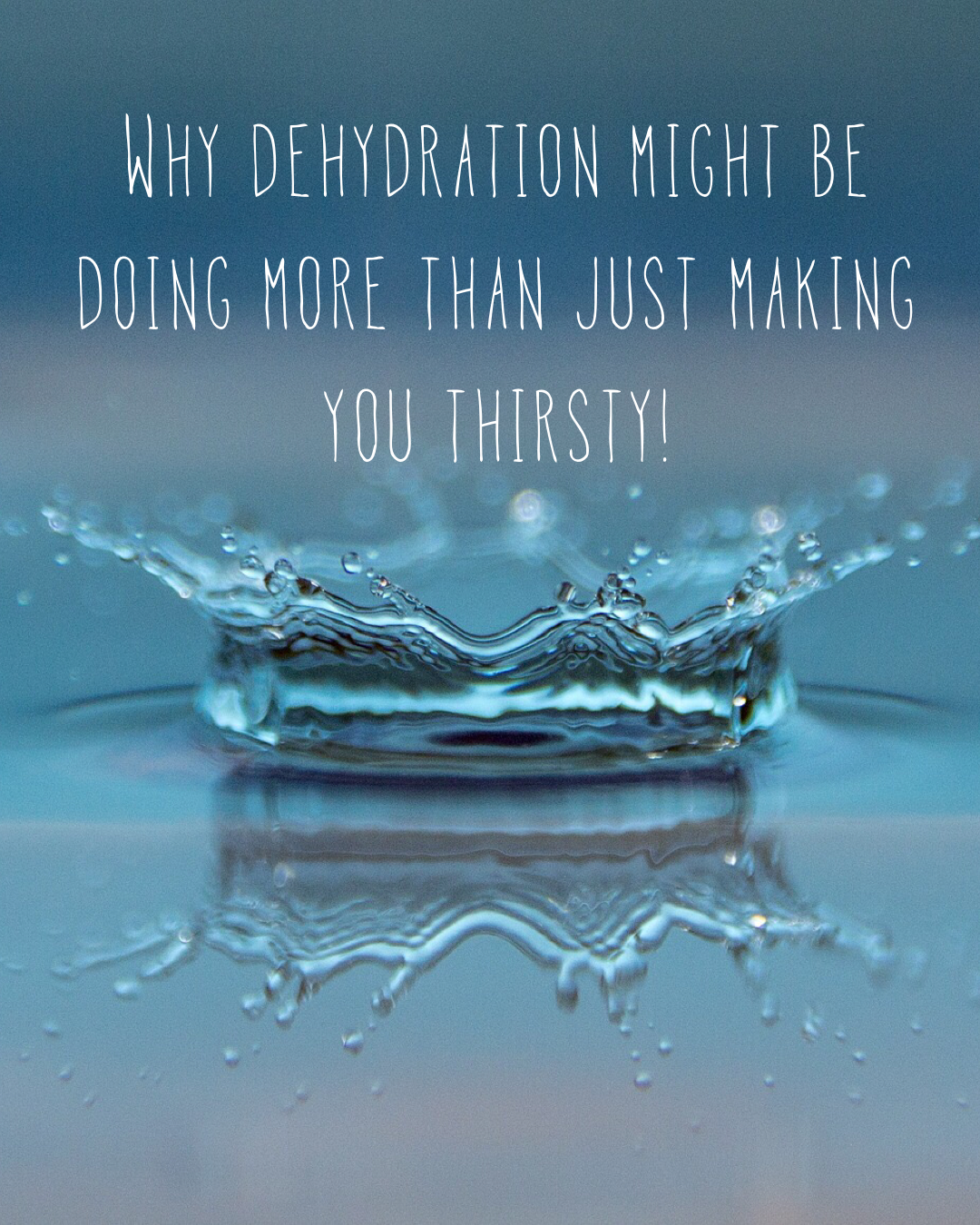 Why Dehydration Might be Doing More Than Just Making You Thirsty!