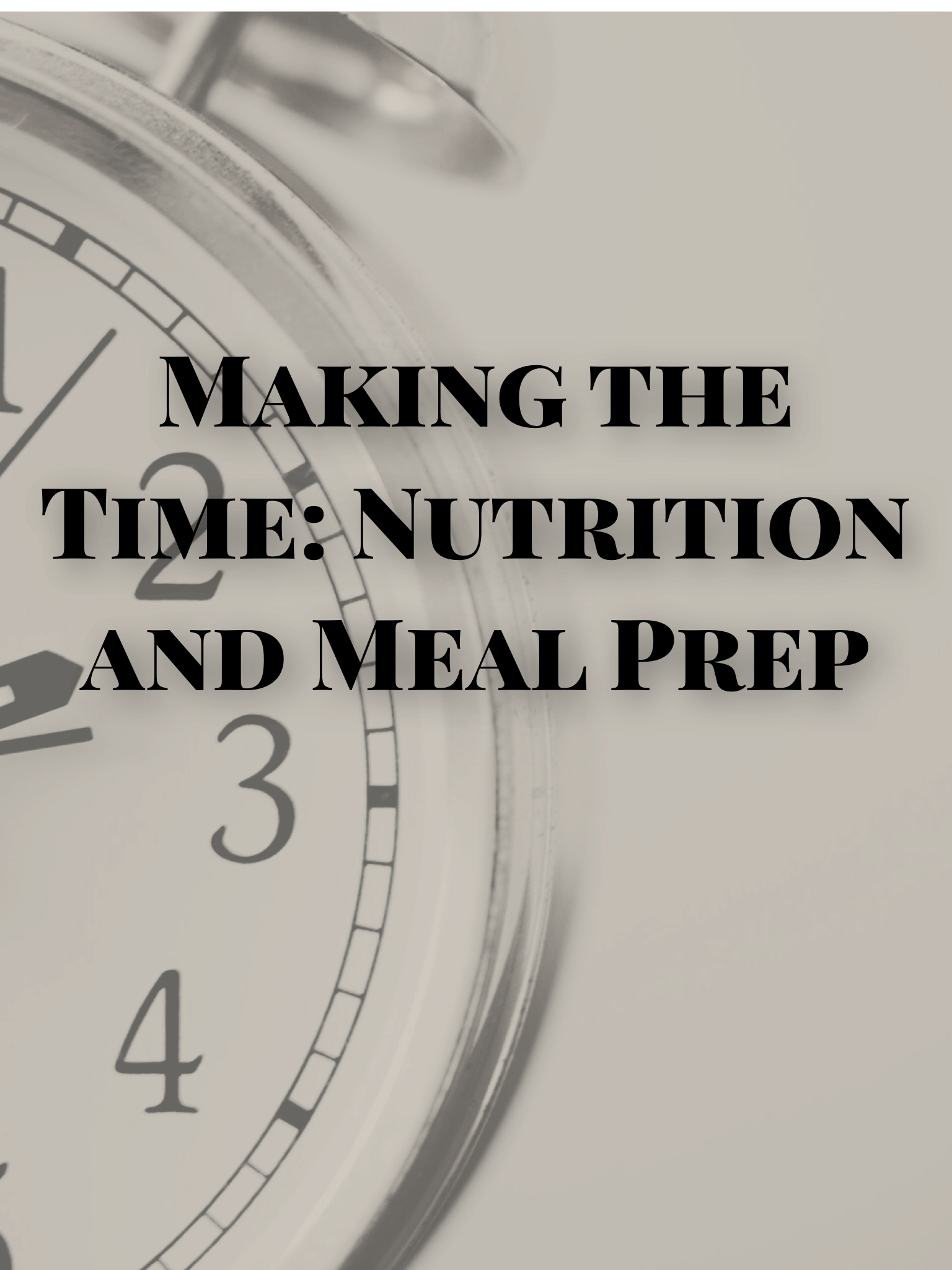 Making the time: Nutrition and Meal Prep