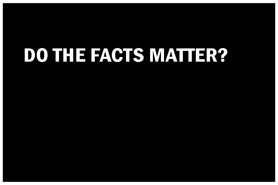 DO THE FACTS MATTER?
