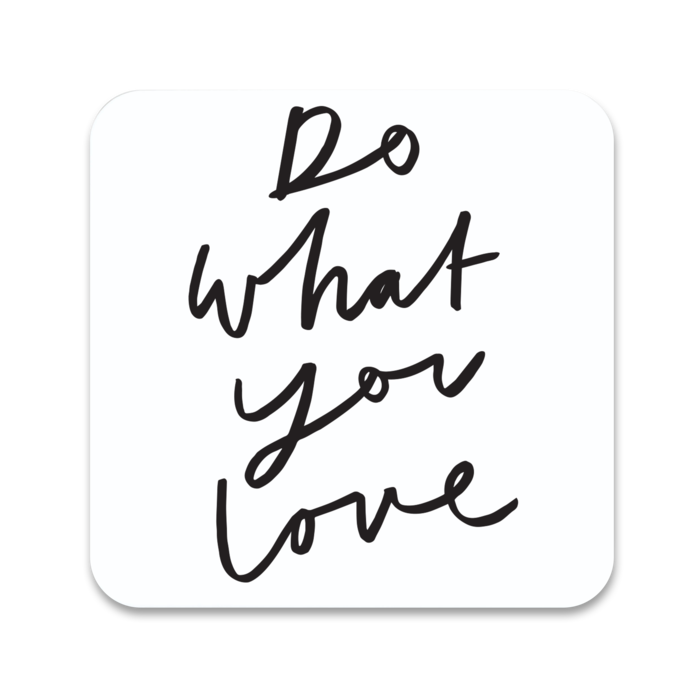 dowhatyoulove coaster.png