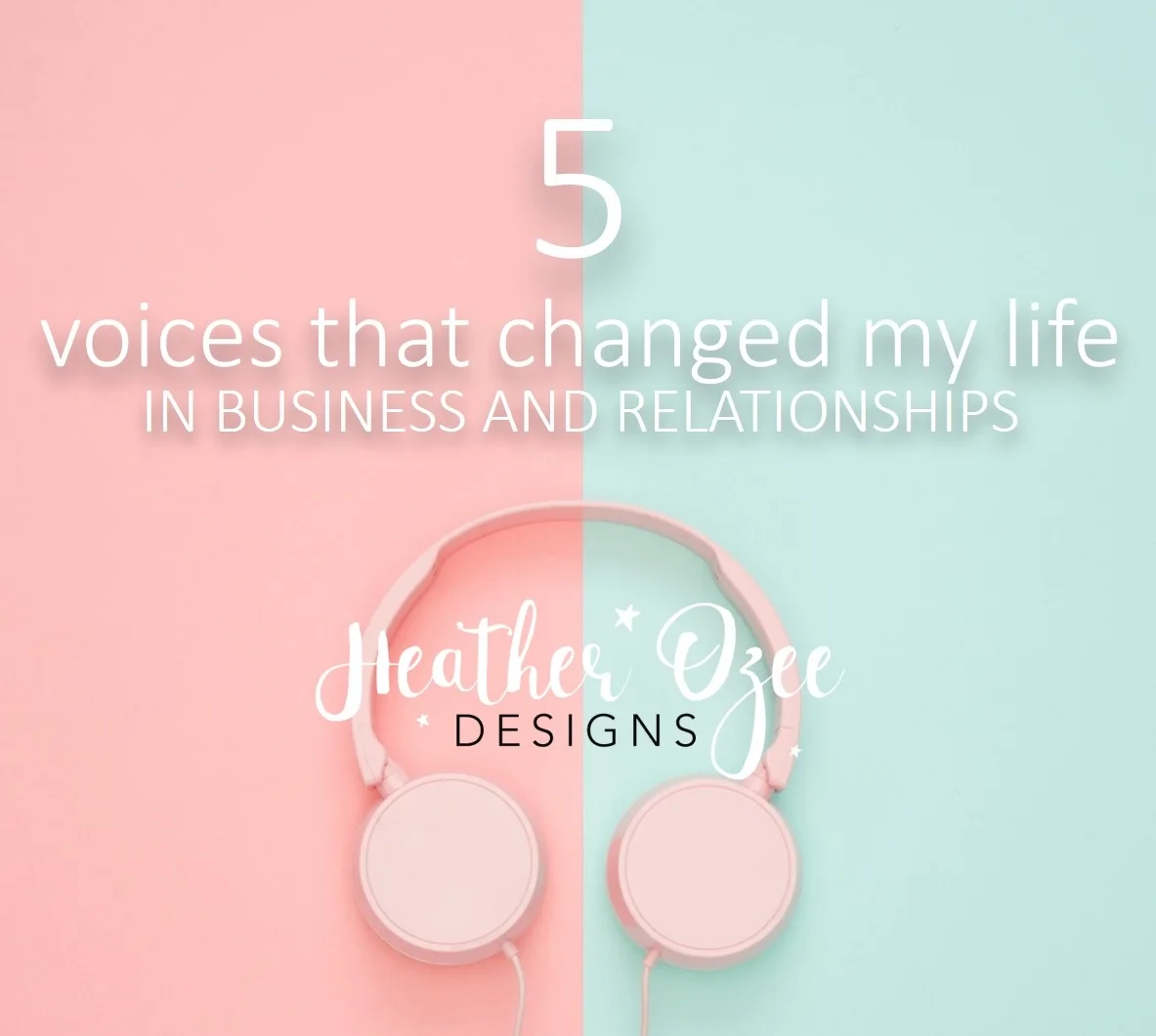 5 VOICES THAT CHANGED MY LIFE