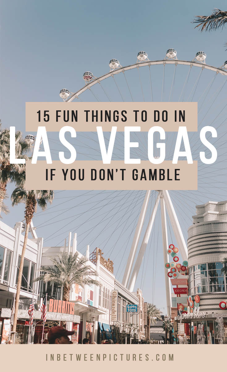 15 Fun Things To Do In Las Vegas If You Don't Gamble, Drink, or Party - 