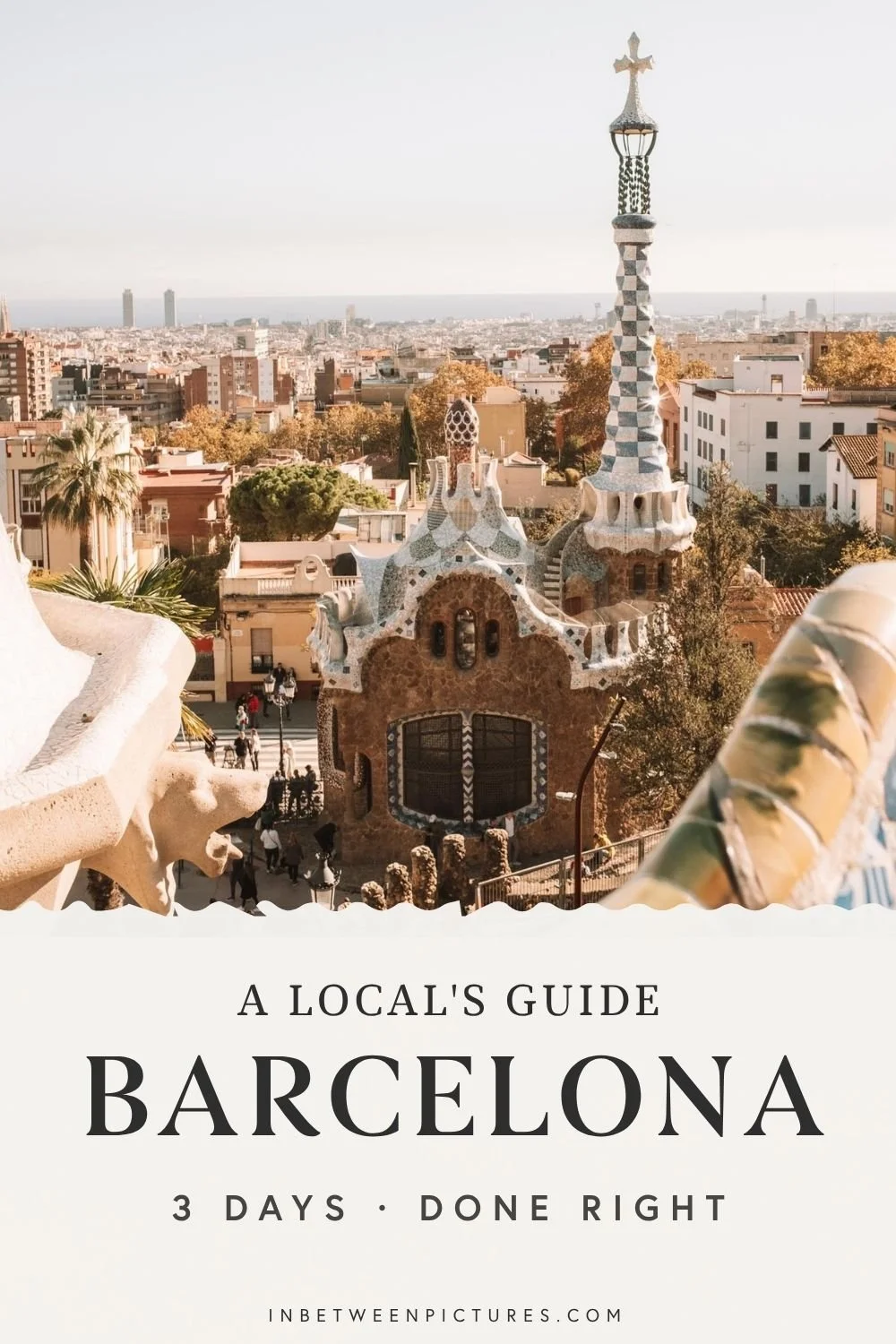 3 Days in Barcelona - Local's Guide - Parc Guell