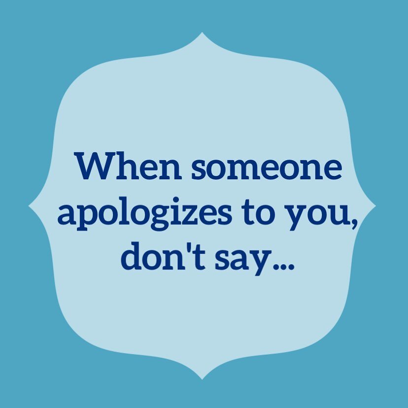 How often do we dismiss apologies or worse, take the blame ourselves? If someone is taking ownership of a mistake or how they hurt you, allow them to do that and allow yourself to receive that apology. So often, &ldquo;I&rsquo;m sorry&rdquo; is met w