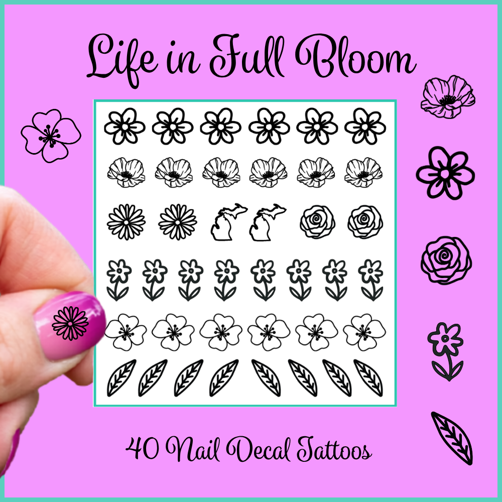 Life in Full Bloom ~ Handmade Nail Art Decal Tattoos